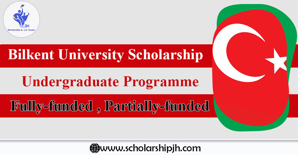 Bilkent University Scholarship for International Student 20242025 Scholarship and Job House